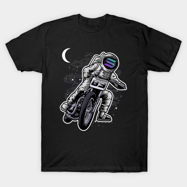 Astronaut Motorbike Solana Coin To The Moon Crypto Token Cryptocurrency Wallet Birthday Gift For Men Women Kids T-Shirt by Thingking About